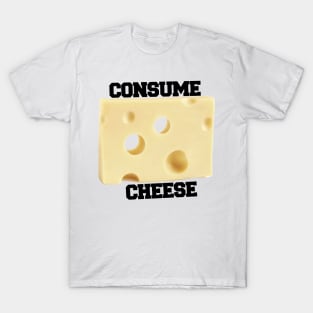 consume cheese T-Shirt